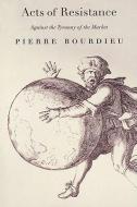 Acts of Resistance di Pierre Bourdieu edito da The New Press
