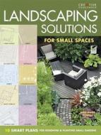 Landscaping Solutions for Small Spaces: 10 Smart Plans for Designing and Planting Small Gardens di Anne-Marie Powell edito da CREATIVE HOMEOWNER PR