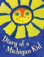 Diary of a Michigan Kid di Sleeping Bear Press edito da SLEEPING BEAR PR