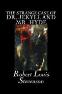The Strange Case of Dr. Jekyll and Mr. Hyde by Robert Louis Stevenson, Fiction, Classics, Fantasy, Horror, Literary di Robert Louis Stevenson edito da Aegypan