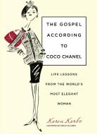 Gospel According to Coco Chanel di Karen Karbo edito da Rowman & Littlefield