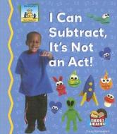I Can Subtract, It's Not an Act! di Tracy Kompelein edito da SandCastle