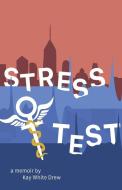 Stress Test di Kay White Drew edito da APPRENTICE HOUSE