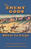 The Enemy Gods di Oliver La Farge edito da Sunstone Press