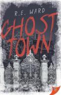 Ghost Town di R. E. Ward edito da BOLD STROKES BOOKS