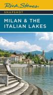 Rick Steves Snapshot Milan & the Italian Lakes di Rick Steves edito da AVALON TRAVEL PUBL