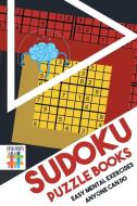 Sudoku Puzzle Books Easy Mental Exercises Anyone Can Do di Senor Sudoku edito da Senor Sudoku
