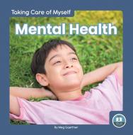 Mental Health di Meg Gaertner edito da LITTLE BLUE READERS