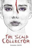 The Scalp Collector di Suzanne Smith edito da BOOKBABY