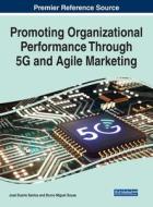 Promoting Organizational Performance Through 5g And Agile Marketing edito da IGI Global
