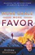 More Grace and Favor: Releasing the Untapped Power of Humility in Your Life di Andrew Wommack edito da HARRISON HOUSE
