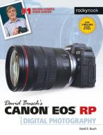 David Busch's Canon EOS RP Guide to Digital Photography di David D. Busch edito da Rocky Nook