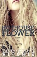 Hothouse Flower di Krista Ritchie, Becca Ritchie edito da Diversion Books