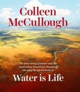Water is Life di Colleen Mccullough edito da NewSouth Publishing