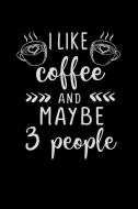 I Like Coffee and Maybe 3 People: Mom Journal, Her Life and Kids di Crazy Momma edito da INDEPENDENTLY PUBLISHED