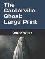 The Canterville Ghost: Large Print di Oscar Wilde edito da INDEPENDENTLY PUBLISHED