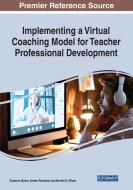 Implementing A Virtual Coaching Model For Teacher Professional Development di Suzanne Myers, Amber Rowland, Martha D. Elford edito da IGI Global