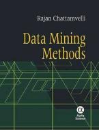 Data Mining Methods di Rajan Chattamvelli edito da Alpha Science International Ltd