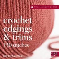 The Harmony Guides: Crochet Edgings & Trims di Kate Haxell edito da Pavilion Books