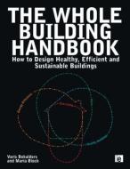 The Whole Building Handbook di Varis Bokalders, Maria Block edito da Taylor & Francis Ltd