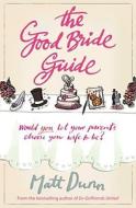 The Good Bride Guide di Matt Dunn edito da Simon & Schuster Ltd