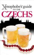 The Xenophobe's Guide to the Czechs di Petr Berka, Ales Palan, Petr Stastny edito da Oval Books