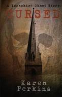 Cursed: A Yorkshire Ghost Story di Karen Perkins edito da Lionheart Publishing House
