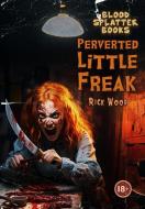 Perverted Little Freak di Rick Wood edito da THIS DAY IN MUSIC BOOKS
