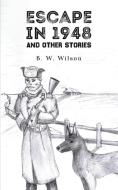 Escape In 1948 di B. W. Wilson edito da William Wilson