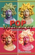 Pop Mythology di Laura A. Shamas edito da Telemachus Press, LLC