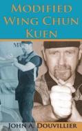 Modified Wing Chun Kuen di John a Douvillier edito da Turtle Press