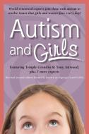 Autism and Girls: World-Renowned Experts Join Those with Autism Syndrome to Resolve Issues That Girls and Women Face Eve di Tony Attwood, Temple Grandin, Catherine Faherty edito da FUTURE HORIZONS INC