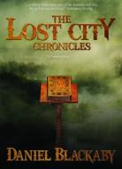 The Lost City Chronicles: The Complete Trilogy di Daniel Blackaby edito da Elevate