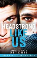 Headstrong Like Us di KRISTA RITCHIE edito da Lightning Source Uk Ltd