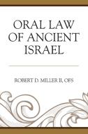 Oral Law Of Ancient Israel di Robert D Miller II Ofs edito da Rowman & Littlefield