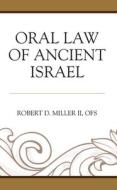 Oral Law Of Ancient Israel di Robert D Miller II Ofs edito da Rowman & Littlefield