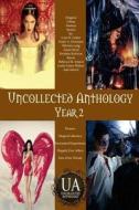 Uncollected Anthology: Year 2 di Leah Cutter, Leslie Claire Walker, Annie Reed edito da Createspace Independent Publishing Platform