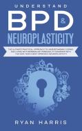 Understand BPD & Neuroplasticity di Mia Rose edito da Kontakt Digital