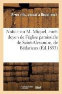Notice Sur M. Miquel, Cur -Doyen de l' glise Paroissiale de Saint-Alexandre, de B darieux di Rivez edito da Hachette Livre - BNF