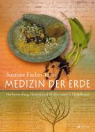 Medizin der Erde di Susanne Fischer-Rizzi edito da AT Verlag