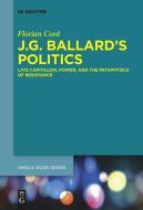 J.G. Ballard's Politics di Florian Cord edito da De Gruyter