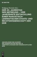 Der 40. Jahrestag der Befreiung - Vier Jahrzehnte Entwicklung einer marxistisch-leninistischen Staats- und Rechtswissenschaft der DDR edito da De Gruyter