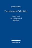 Gesammelte Schriften: Dritter Band: Das Verfassungswerk Von Weimar di Hugo Preuss edito da Mohr Siebeck