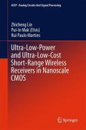 Ultra-Low-Power and Ultra-Low-Cost Short-Range Wireless Receivers in Nanoscale CMOS di Zhicheng Lin, Pui-In Mak, Rui Paulo Martins edito da Springer-Verlag GmbH