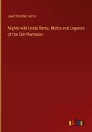 Nights with Uncle Remu. Myths and Legends of the Old Plantation di Joel Chandler Harris edito da Outlook Verlag
