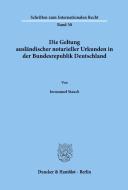 Die Geltung ausländischer notarieller Urkunden in der Bundesrepublik Deutschland. di Immanuel Stauch edito da Duncker & Humblot