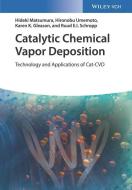 Catalytic Chemical Vapor Deposition di Hideki Matsumura, Hironobu Umemoto, Karen K. Gleason, Ruud E. I. Schropp edito da Wiley VCH Verlag GmbH