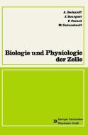 Biologie und Physiologie der Zelle di Andre Berkaloff, Jaques Bourguet, Pierre Favard, Maxime Guinnebault edito da Vieweg+Teubner Verlag