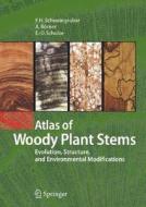 Atlas of Woody Plant Stems di Fritz Hans Schweingruber, Annett Börner, Ernst-Detlef Schulze edito da Springer-Verlag GmbH