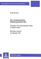 Die zivilisatorische Staatengesellschaft di Anke Houben edito da Lang, Peter GmbH